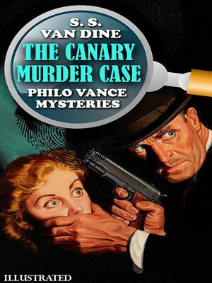 cover image of The Canary Murder Case. Philo Vance Mysteries. Illustrated